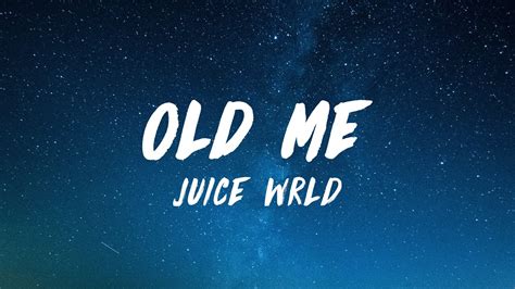 Juice Wrld Old Me Lyrics Youtube