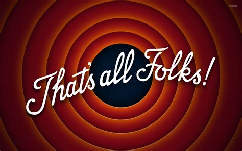Thats All Folks Wallpapers Wallpaper Cave