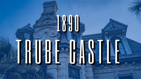 Uncovering Galvestons Historic Gems The Trube Castle Youtube