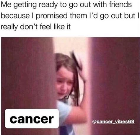 Cancers are loving people who will wrap the world up, put a bow on top and give it to the people that they care for. 32 Funny Cancer Memes That Reveal The Untold Truth Of ...