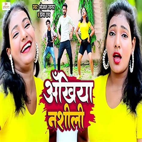 Ankhiya Nashila By Bhowal Sagar And Priya Rai On Amazon Music Unlimited
