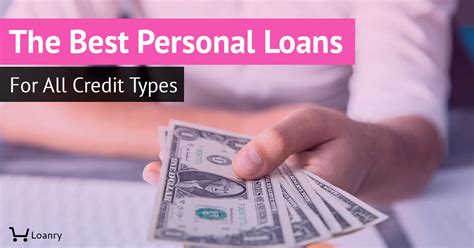 The Best Personal Loans For All Credit Types Loanry