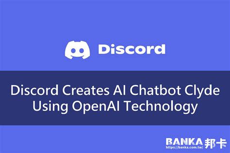 Discord Creates Ai Chatbot Clyde Using Openai Technology Banka