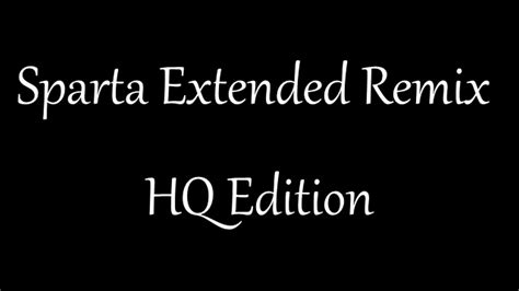 Sparta Extended Remix Hq Edition Youtube