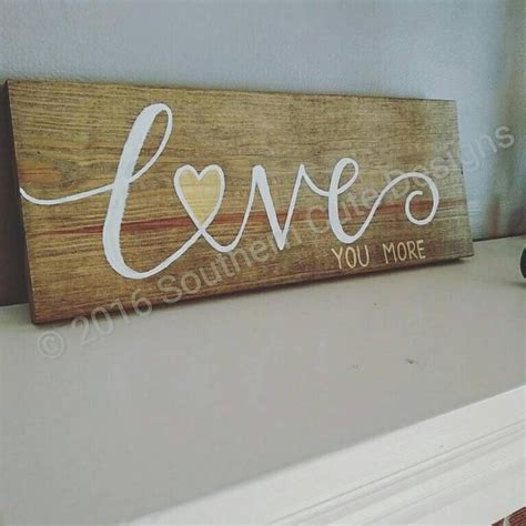 Love You More Sign Wood Signs Wood Sign Sayings Wedding Etsy Painted