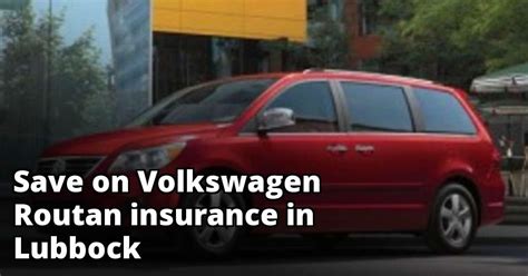 Conveniently located on interstate 27, and with an unemployment rate lower than the overall. Volkswagen Routan Insurance Rate Quotes in Lubbock, TX