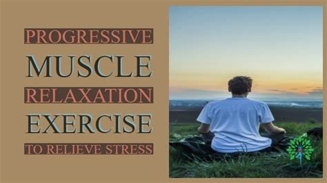 Progressive Muscle Relaxation Exercise To Relieve Stress Holistic