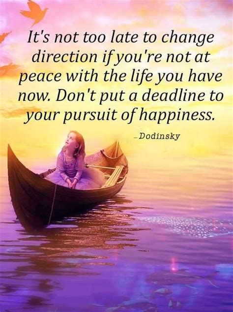 Inspirational Quotes Happiness Not Too Late Dont Deadline Pursuit Of