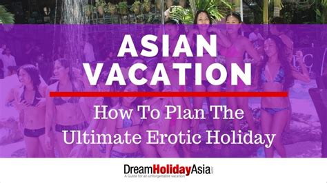 Asian Vacation Plan The Ultimate Erotic Holiday Dream Holiday Asia