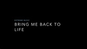 Bring Me Back To Life - Extreme Music (Lyrics) - YouTube