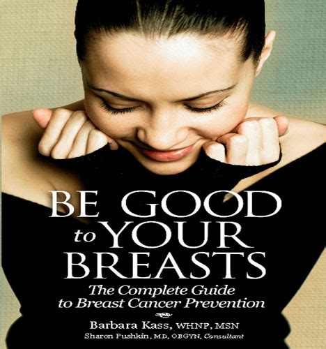 Be Good To Your Breasts The Complete Guide To Breast Cancer