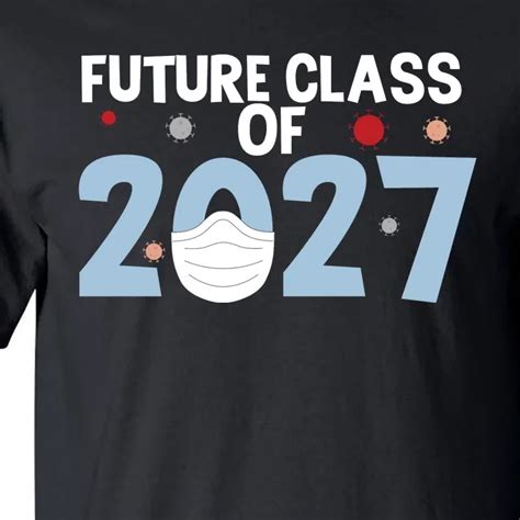 Future Class Of 2027 First Day Of School Back To School Tall T Shirt