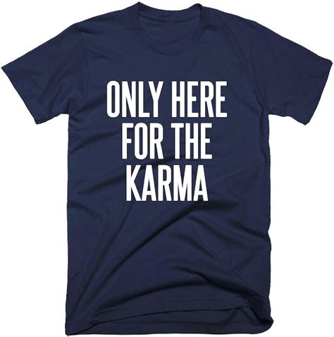 Karma T Shirt Only Here For The Karma T Shirt Funny Etsy