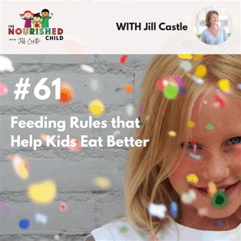 Feeding Rules Help Kids Eat Better Eating Tips The Nourished Child
