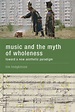 Music and the Myth of Wholeness: Toward a New Aesthetic Paradigm by Tim ...
