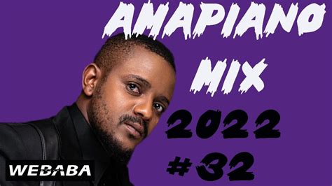 Amapiano Mix 2022 32 12 Sep Dj Webaba Youtube