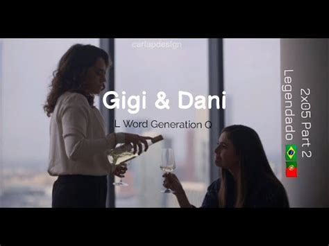 Gigi And Dani 2x05 Part 2 Legendado PT GINI In The L Word