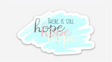 There Is Still Hope Sticker Hope Sticker Hope Decal Etsy