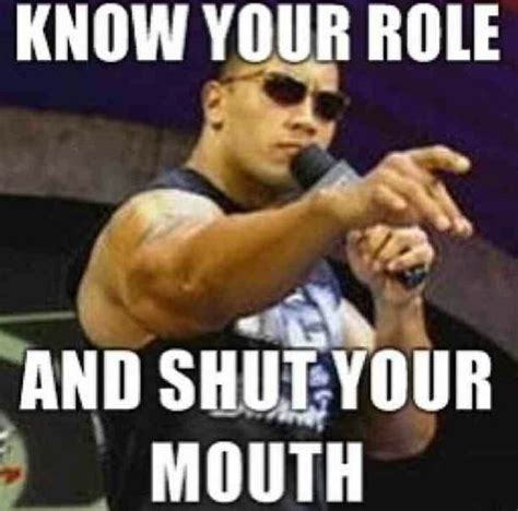 Know Your Role And Shut Your Mouth Your Mouth Role Mouth