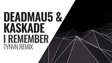 Deadmau5 And Kaskade I Remember Tynvn Remix Youtube