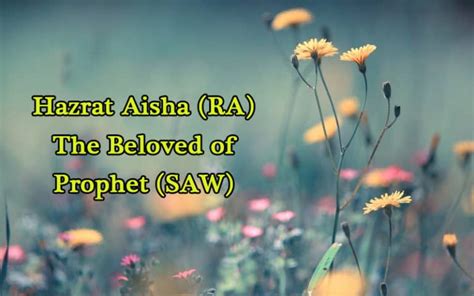A Short Biography Of Hazrat Aisha RA The Mother Of The Believers