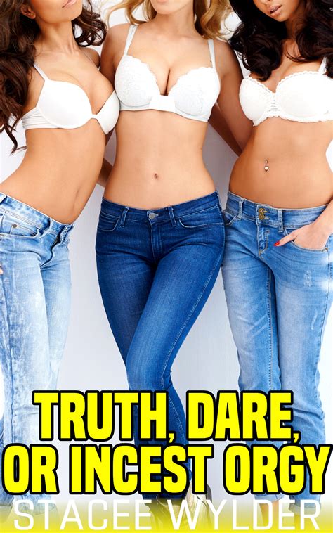 Truth Dare Or Incest Orgy Naughty Erotica