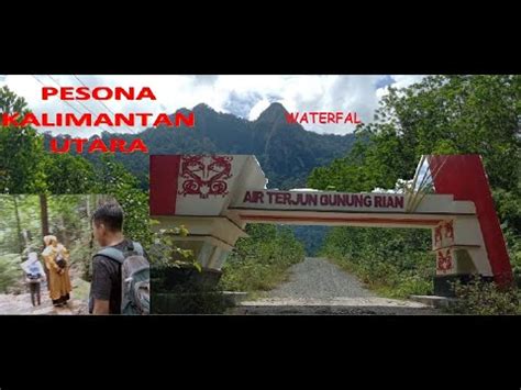 Objek Wisata Air Terjun Gunung Rian Kalimantan Utara Kabupaten Tana