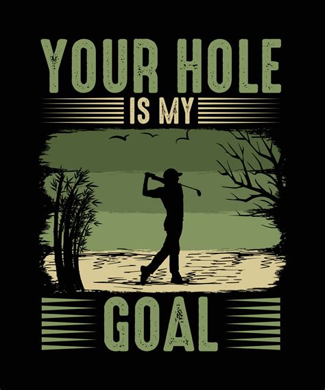 Your Hole Is My Goal Golf T Shirt Design 16222324 Vector Art At Vecteezy