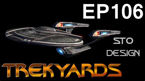 Trekyards Ep106 Excalibur Class Sto Youtube