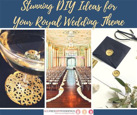33 Stunning Diy Ideas For Your Royal Wedding Theme