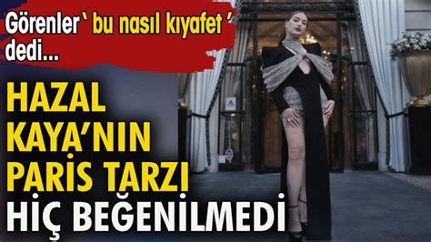 Hazal Kaya nın Paris tarzı hiç beğenilmedi Görenler Bu nasıl kıyafet