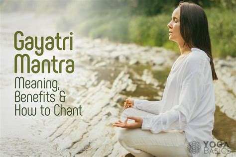 Gayatri Mantra Meaning Benefits And How To Chant Yoga Basics