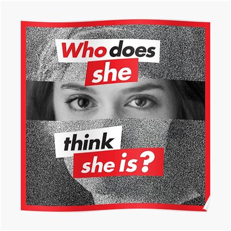 Who Does She Think She Is Poster For Sale By Winstonelongo Redbubble