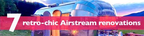 7 Retro Chic Airstream Renovations