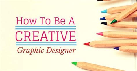 How To Become A Creative Graphic Designer 15 Best Tips Wisestep