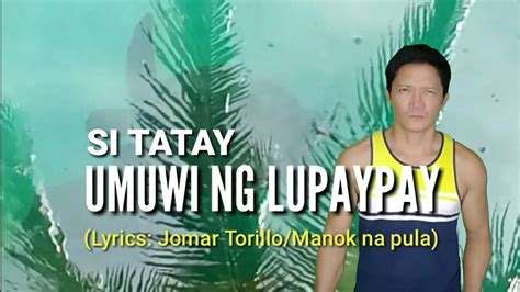 Si Tatay Umuwi Ng Lupaypay Parody Song Youtube