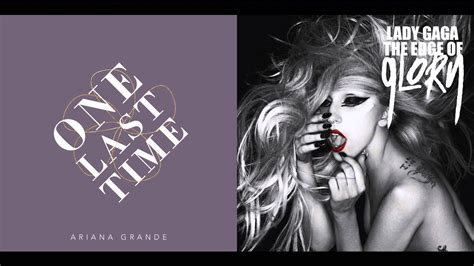 One Last Time Of Glory Ariana Grande And Lady Gaga Mashup