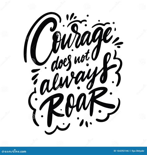 Courage Does Not Always Roar Calligraphy Phrase Black Ink Hand Drawn