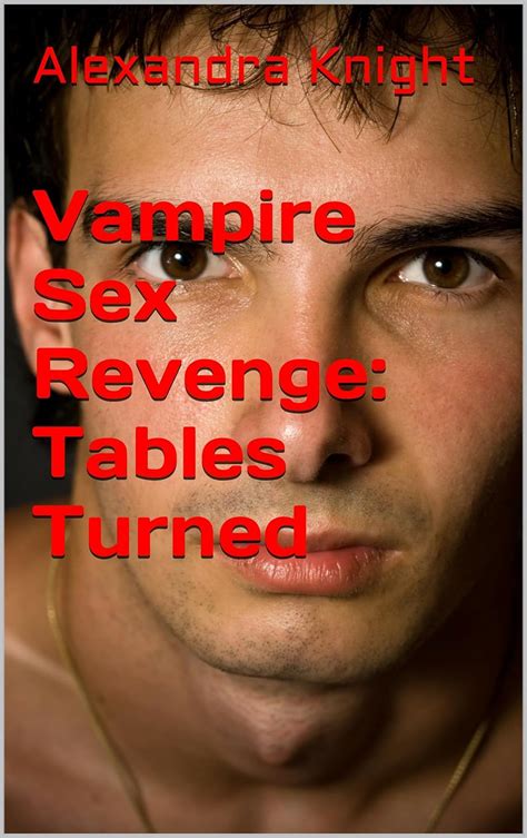 Vampire Sex Revenge Tables Turned Vampire Revenge Sex Book 2