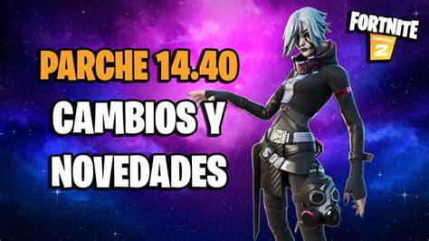 Fortnite Notas Del Parche 14 40 Cambios Y Novedades De La