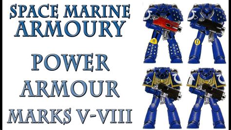 Warhammer 40k Lore Space Marine Power Armour Marks V Viii Youtube