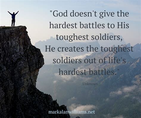God Doesnt Give The Hardest Battles To His Toughest Soldiers Mark