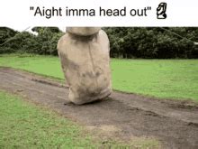 Aight Imma Head Out Aight Imma Head Out Meme GIF Aight Imma Head Out