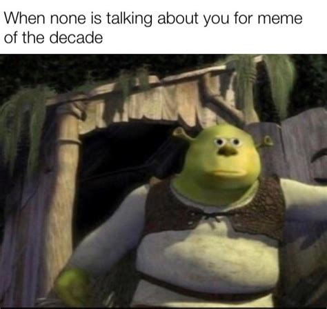 Shrek Meme Of Decade Rmemes