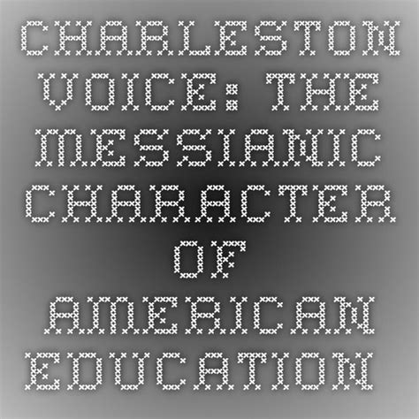 Charleston Voice The Messianic Character Of American Education Rj