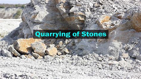 Quarrying Of Stones Its Methods Selection Of Site Preparation Steps