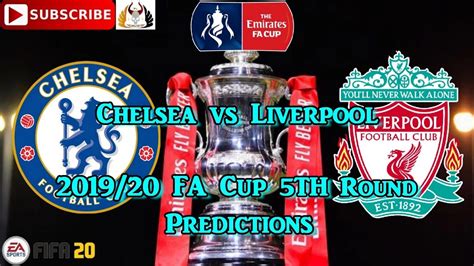 Chelsea Vs Liverpool Fa Cup 2019 20 5th Round Predictions Fifa 20