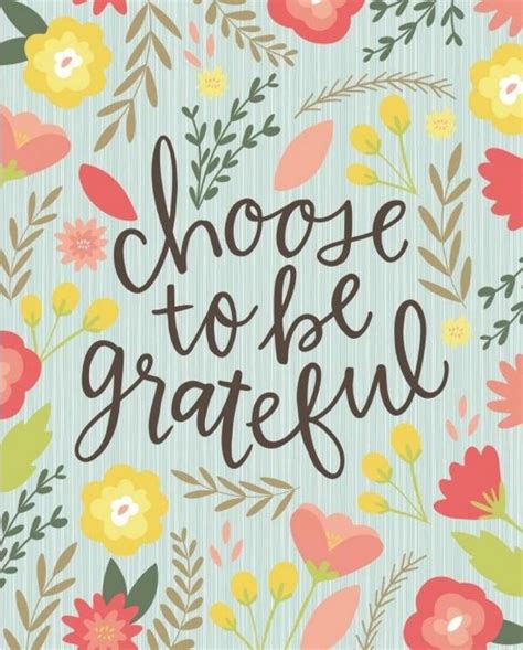 Choose to be grateful. | Amazing inspirational quotes, Grateful, Custom