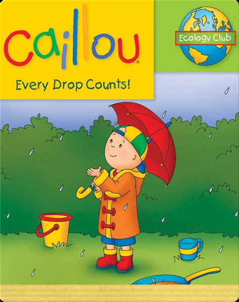 Caillou Every Drop Counts Childrens Book By Sarah Margaret Johanson