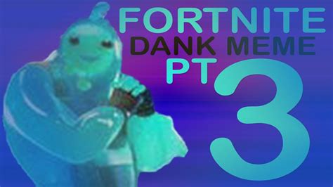 Fortnite Dank Memes Pt 3 Youtube